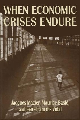 When Economic Crises Endure by Jacques Mazier