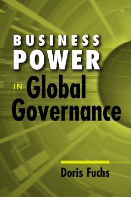 Business Power in Global Governance by Doris Fuchs