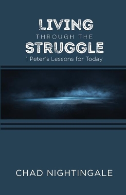 Living Through the Struggle: 1 Peter's Lessons for Today book