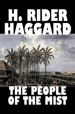 People of the Mist by H. Rider Haggard, Fiction, Fantasy, Action & Adventure, Fairy Tales, Folk Tales, Legends & Mythology by H. Rider Haggard