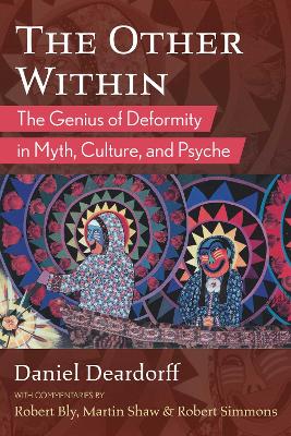 The Other Within: The Genius of Deformity in Myth, Culture, and Psyche book