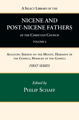 A Select Library of the Nicene and Post-Nicene Fathers of the Christian Church, First Series, Volume 6 by Philip Schaff