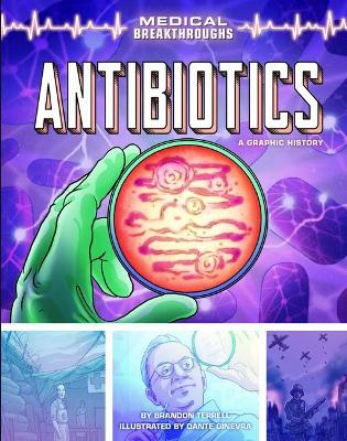 Antibiotics: A Graphic History by Brandon Terrell