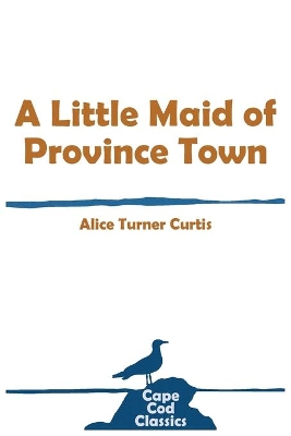 A Little Maid of Province Town book