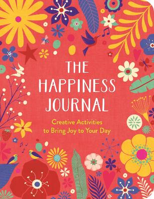 The Happiness Journal: Creative Activities to Bring Joy to Your Day book