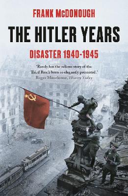 The Hitler Years ~ Disaster 1940 - 1945 by Frank McDonough