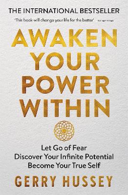 Awaken Your Power Within: Let Go of Fear. Discover Your Infinite Potential. Become Your True Self. book