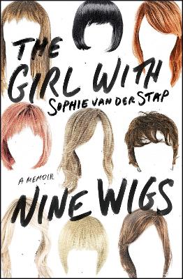 Girl with Nine Wigs by Sophie Van Der Stap