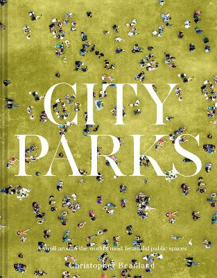 City Parks: A stroll around the world's most beautiful public spaces book