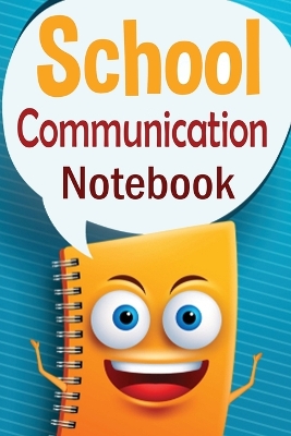 School Communication Notebook: A Parent - Teacher daily communication book with child input. In US English. book