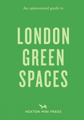 An Opinionated Guide To London Green Spaces book