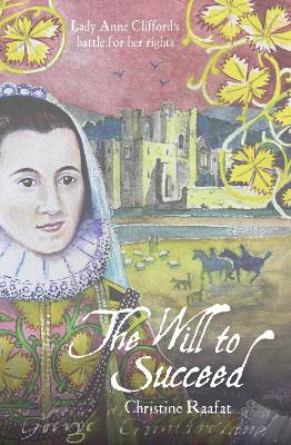 The Will to Succeed: Lady Anne Clifford's Battle for her Rights book