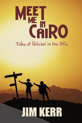 Meet Me in Cairo: Tales of Hitchin' in the '60s book