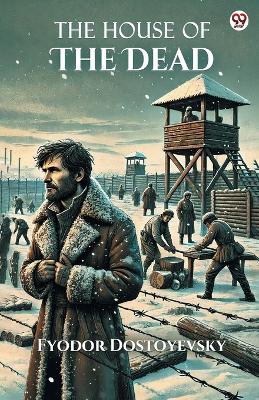 The House Of The Dead (Edition1) by Fyodor Dostoyevsky
