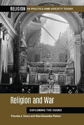 Religion and War: Exploring the Issues by Timothy J. Demy