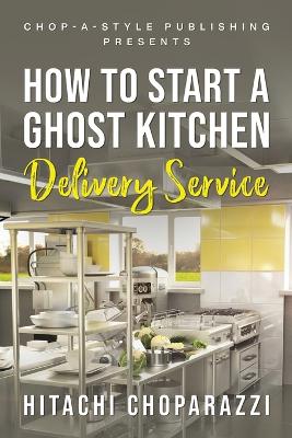 How To Start a Ghost Kitchen Delivery Service book