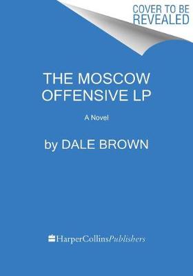 The Moscow Offensive by Dale Brown