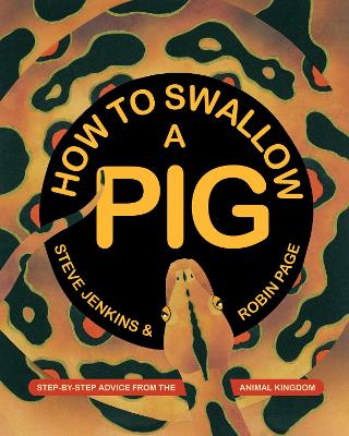 How to Swallow a Pig: Step-by-Step Advice from the Animal Kingdom by Robin Page