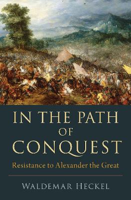 In the Path of Conquest: Resistance to Alexander the Great book