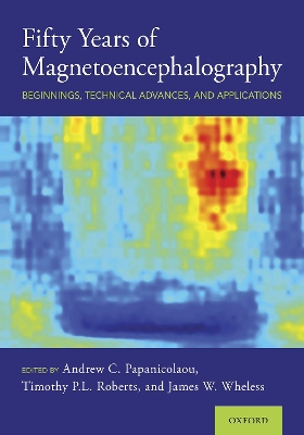 Fifty Years of Magnetoencephalography: Beginnings, Technical Advances, and Applications book