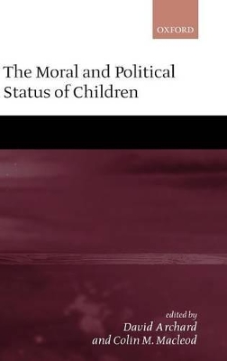 Moral and Political Status of Children by David Archard