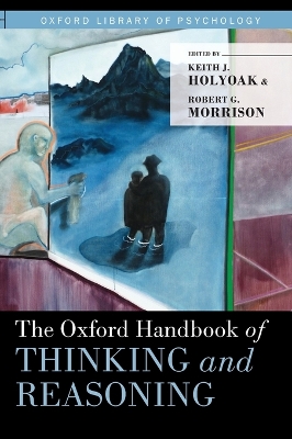 The Oxford Handbook of Thinking and Reasoning by Keith J. Holyoak