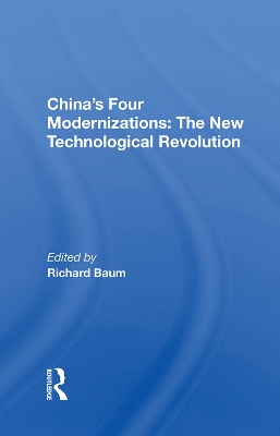 China's Four Modernizations: The New Technological Revolution by Richard Baum