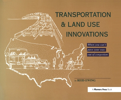 Transportation & Land Use Innovations: When you can't pave your way out of congestion book