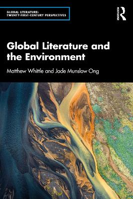 Global Literature and the Environment by Matthew Whittle