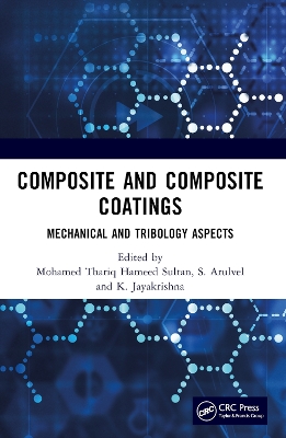 Composite and Composite Coatings: Mechanical and Tribology Aspects by Mohamed Thariq Hameed Sultan