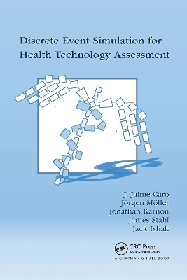 Discrete Event Simulation for Health Technology Assessment by J. Jaime Caro