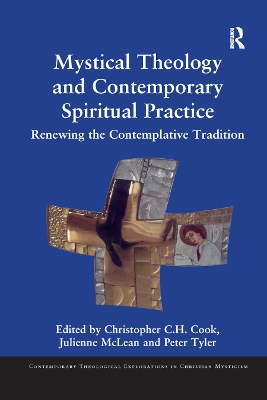 Mystical Theology and Contemporary Spiritual Practice: Renewing the Contemplative Tradition by Christopher C. H. Cook