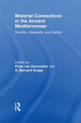 Material Connections in the Ancient Mediterranean by Peter van Dommelen