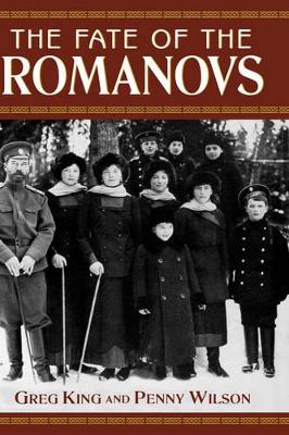 The Fate of the Romanovs by Greg King