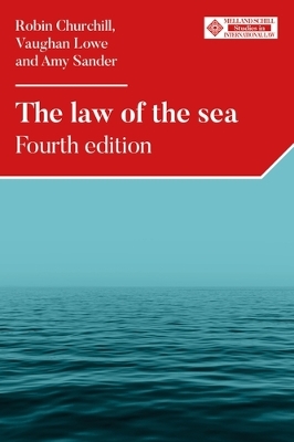 The Law of the Sea: Fourth Edition by Robin Churchill