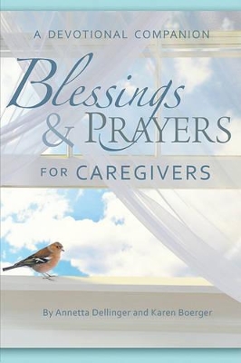 Blessings and Prayers for Caregivers: A Devotional Companion book