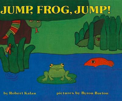Jump, Frog, Jump! by Byron Barton