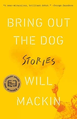 Bring Out the Dog: Stories by Will Mackin