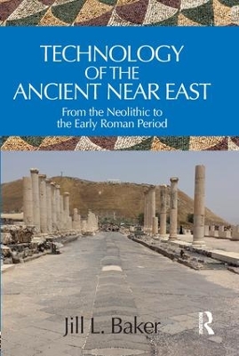 Technology of the Ancient Near East by Jill L. Baker