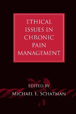 Ethical Issues in Chronic Pain Management by Michael E. Schatman