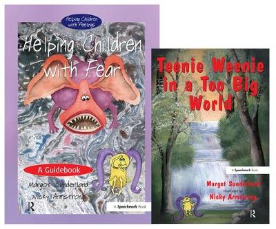 Helping Children with Fear & Teenie Weenie in a Too Big World by Margot Sunderland