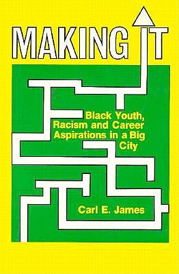 Making It: Black Youth, Racism and Career Aspirations in a Big City book