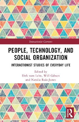 People, Technology, and Social Organization: Interactionist Studies of Everyday Life book