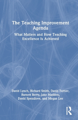 The Teaching Improvement Agenda: What Matters and How Teaching Excellence Is Achieved by David Lynch