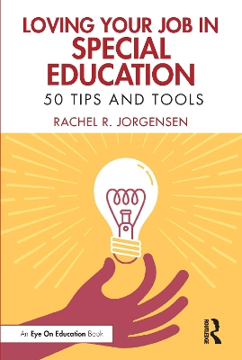 Loving Your Job in Special Education: 50 Tips and Tools book