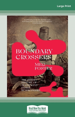 Boundary Crossers: The hidden history of Australia's other bushrangers by Meg Foster