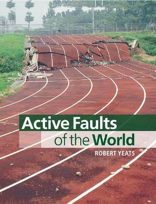 Active Faults of the World by Robert Yeats