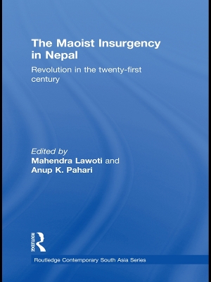 The Maoist Insurgency in Nepal: Revolution in the Twenty-first Century by Mahendra Lawoti