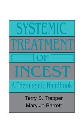 Systemic Treatment Of Incest by Terry Trepper