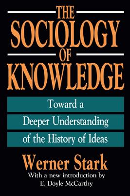 The Sociology of Knowledge: Toward a Deeper Understanding of the History of Ideas book